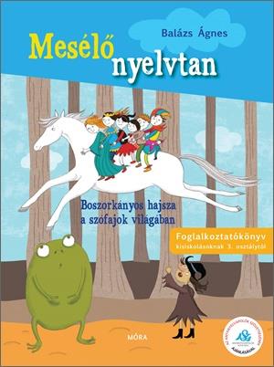 Mesélő nyelvtan - Boszorkányos hajsza a szófajok világában