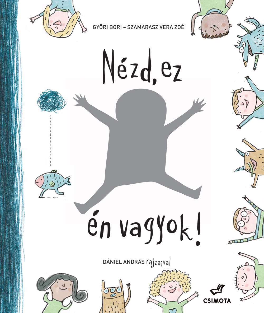 Nézd, ez én vagyok! (Csimota Kiadó) Nézd, ez én vagyok! (Csimota Kiadó)