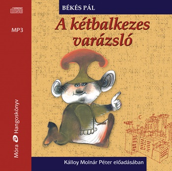A kétbalkezes varázsló / hangoskönyv A kétbalkezes varázsló / hangoskönyv