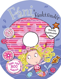 Fáni, a fánktündér / Több mint 800 matrica Fáni, a fánktündér / Több mint 800 matrica