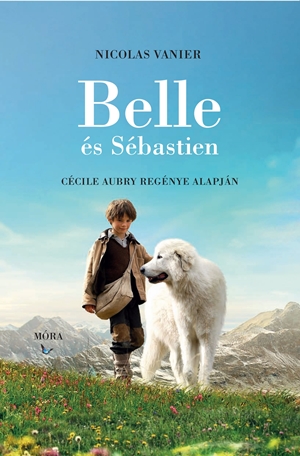 Belle és Sébastien - C. Aubry regényének izgalmas átdolgozása Belle és Sébastien - C. Aubry regényének izgalmas átdolgozása