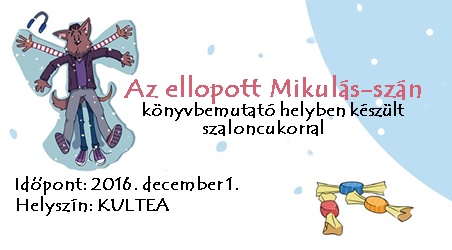 Az ellopott Mikulás-szán - könyvbemutató a KULTEA-ban Az ellopott Mikulás-szán - könyvbemutató a KULTEA-ban