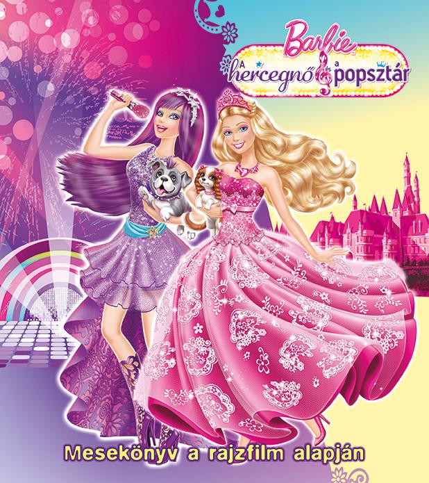 Barbie - A hercegnő és a Popsztár - Mesekönyv a rajzfilm alapján