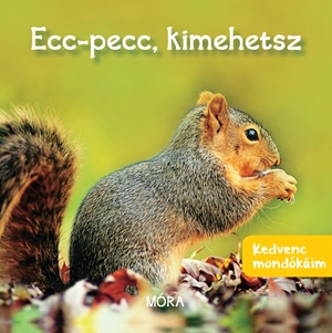 Kedvenc mondkim - Ecc, pecc, kimehetsz 