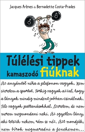 Túlélési tippek kamaszodó fiúknak Túlélési tippek kamaszodó fiúknak