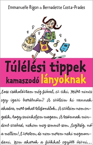 Túlélési tippek kamaszodó lányoknak Túlélési tippek kamaszodó lányoknak