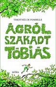 Ágrólszakadt Tóbiás - A számkivetett Ágrólszakadt Tóbiás - A számkivetett
