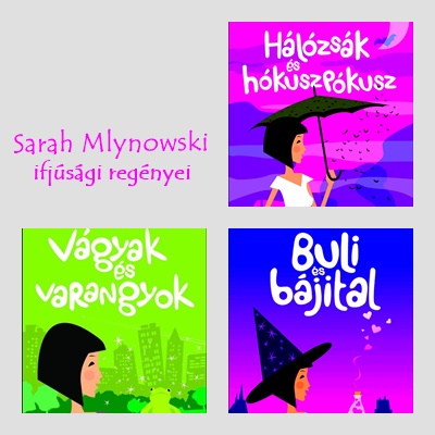 "Ha boszorkány vagy, buli az élet! - Sarah Mlynowski ifjúsági regényei